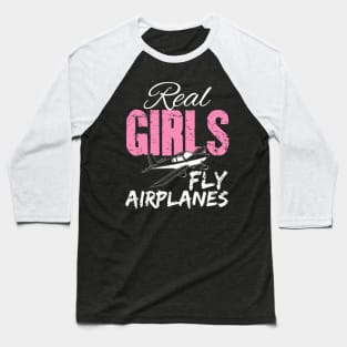 Real girls fly airplanes Baseball T-Shirt